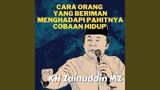 Cara Orang Yang Beriman Menghadapi Pahitnya Cobaan Hidup - Ceramah KH Zainuddin MZ