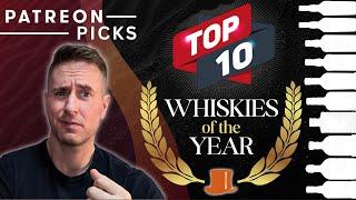 Top 10 whiskies of 2024 according to my Patrons