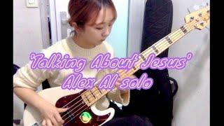 Talking About Jesus - [Alex Al Bass solo cover]