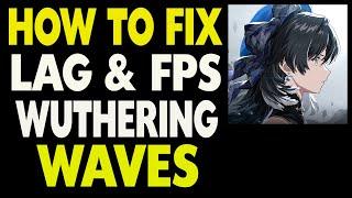 How to Fix Wuthering Waves Lag & FPS Problem for PC and Android