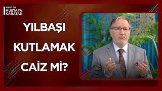 Yılbaşı Gecesini Nasıl Geçireceksiniz? | Prof. Dr. Mustafa Karataş ile Muhabbet Kapısı