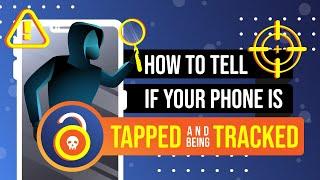 How to Tell if Your Phone is Tapped and Being Tracked