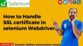 How to Handle SSL Certificate in selenium Webdriver || Ganesh Jadhav Automation Studio