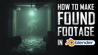 How To Make "Found Footage" Using BLENDER! (Complete Workflow Tutorial)