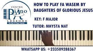 HOW TO PLAY FA WASEM BY DAUGHTERS OF GLORIOUS JESUS - - - - KEY F