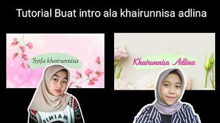 Cara buat Intro ala khairunnisa adlina