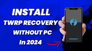How To Install TWRP Recovery Without PC & Root in 2024 | Install TWRP Recovery On Any Android