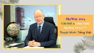 Câu Hỏi 2 | Công Nghệ SkyWay Là Gì | SkyWay 2014