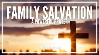 Prayer For Family Salvation | Prayer For Salvation Of Loved Ones