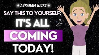 Abraham Hicks 2024 NEW  Repeat & Affirm: 'All is Coming Today!' 