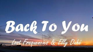 Lost Frequencies - Back to You (Lyrics) ft. Elley Duhé