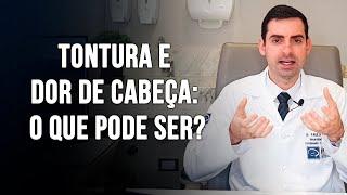 DOR DE CABEÇA E TONTURA: O QUE PODE SER - Dr. Paulo Faro Neurologista