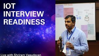 IoT Interview Readiness - Vol. 1 - Live with Shriram Vasudevan