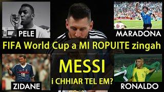 ENG HUANGAH NGE LIONEL MESSI HI I DAH? || World Cup a CHE BAWN TE