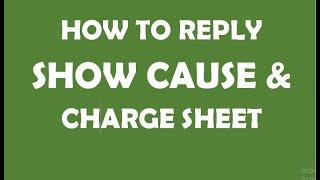 HOW TO REPLY A SHOW CAUSE NOTICE & CHARGE SHEET