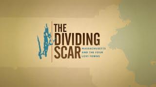 The Dividing Scar: Massachusetts and the Four Lost Towns (Full Documentary)