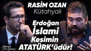 Rasim Ozan Kütahyalı: " Erdoğan İslami Kesimin Atatürk'üdür "  | Taner Çağlı Kalanıma Hoş Geldiniz