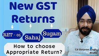 New GST Returns | RET 01 | Sahaj | Sugam | How to choose?