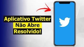 App Twitter Não Abre - Como Resolver (Solução)