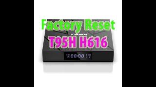 How To Factory Reset TV BOX T95H H616 Android 10