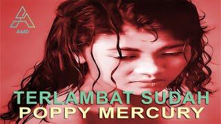 Poppy Mercury - Terlambat Sudah - Original Video Clip