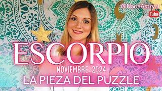 ESCORPIO NOVIEMBRE 2024  LA PIEZA DEL PUZZLE