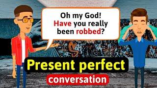 Present Perfect English Conversation Practice - Improve Speaking Skills