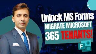 Migrate MS Forms Between Microsoft 365 Tenants