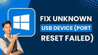 Fix Unknown USB Device (Port Reset Failed) !