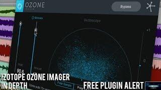 IZOTOPE OZONE IMAGER | IN DEPTH (FREE PLUGIN ALERT)