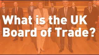 What is the UK Board of Trade?