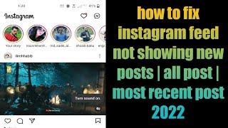 how to fix instagram feed not showing new posts | all post | most recent post 2022