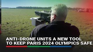 Anti-drone Units, New Tool To Keep Paris 2024 Olympics Safe | ABS-CBN News