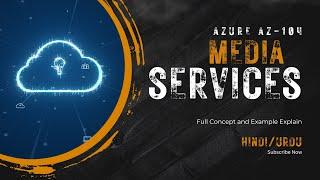 Azure Media Services | Azure Media Services Tutorial AZ-104