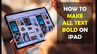 How To Make All the Text Bold on iPad