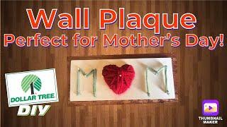 Mom Wall Plaque Homemade Mothers Day Gift Idea! Dollar Tree DIY, yarn craft, easy budget friendly