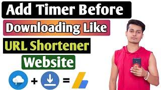 How To Add Timer Before Downloading Like URL Shortner Website In Blogger And Earn More Money [2020]