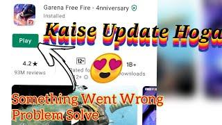 Garena free fire is not update | free fire update problem | something went wrong playstore problem