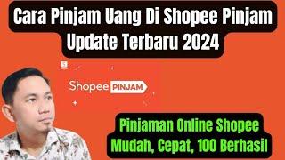 Cara Pinjam Uang Di Shopee Pinjam Update Terbaru 2024 || Pinjaman Online Shopee