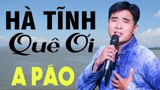 Hà Tĩnh Quê Ơi, Tìm Em Câu Ví Sông Lam Sáng tác A PÁO - Những khúc Dân ca xứ Nghệ ngọt ngào say mê