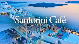 Elegant Lounge Café | Santorini Evening Chillout Mix