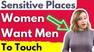 Men Forget About These Surprising Places Women Want To Be Touched By A Guy (Build Attraction)