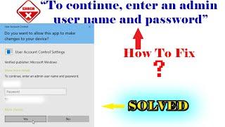 "to continue, enter an admin user name and password" ... Yes button grayed out- problem solved.