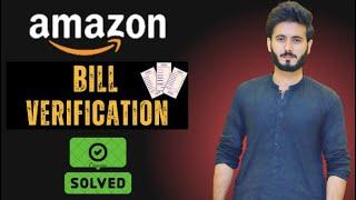 Amazon Bill Verification Issue Resolved  | Amazon Utility Bill Verification Solution 2025