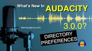What's New in Audacity 3.0.0: Directory Preferences