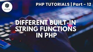 12 | Different Built-in String Functions in PHP