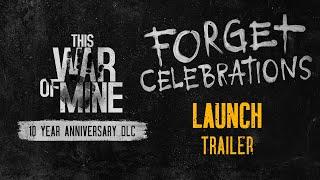 This War of Mine: Forget Celebrations | Charity DLC Launch Trailer