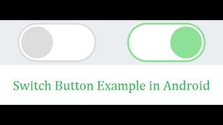 Switch Button Example in Android