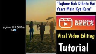 Instagram Viral Reel Tujhme Rab Dikhta Hai Yaara Main Kya Karu Reel Editing Tutorial