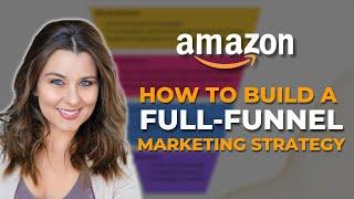 The Importance of a Full-Funnel Marketing Strategy